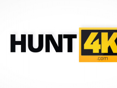 HUNT4K. Couple earns money by selling girl's wet pussy to...